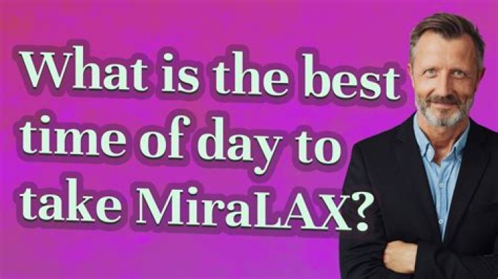 best time of day to take miralax
