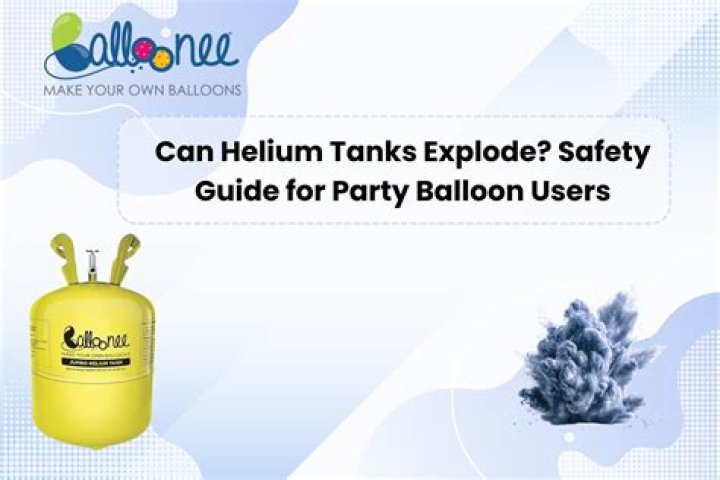 can helium tanks explode