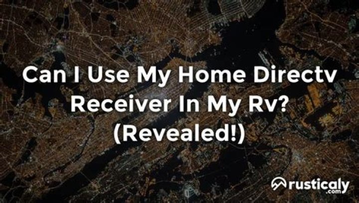 can i use my directv receiver at another location