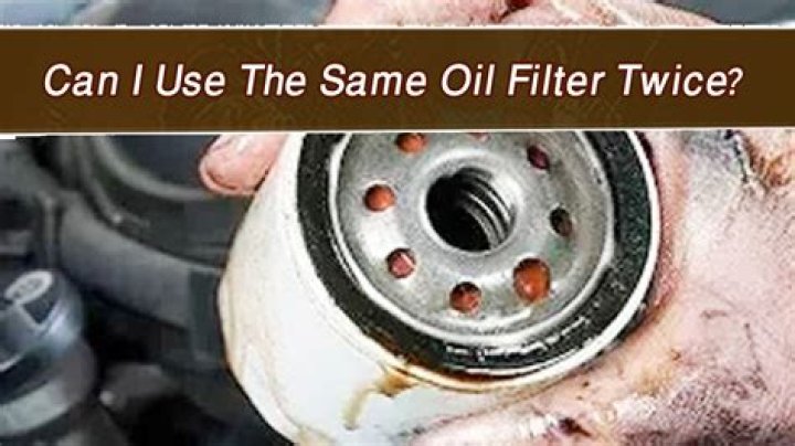 can i use the same oil filter twice