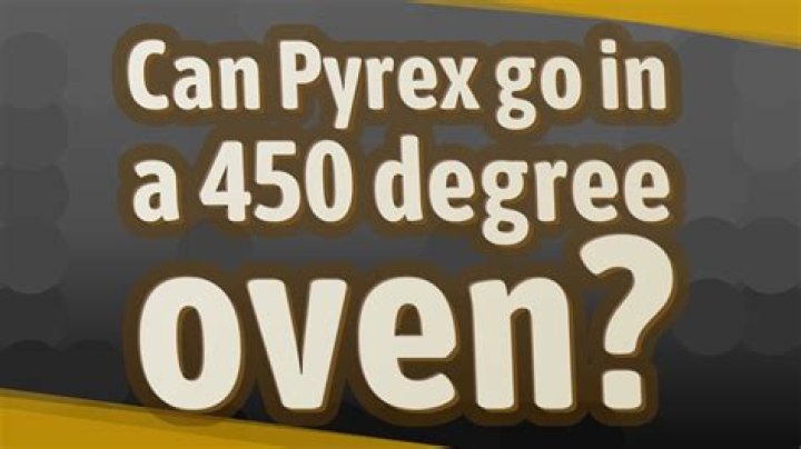 can pyrex go in a 450 degree oven