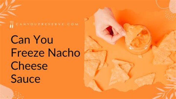 can you freeze nacho cheese