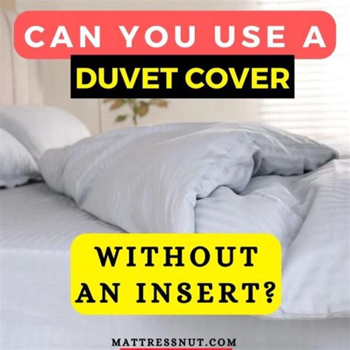 can you use a duvet cover without an insert