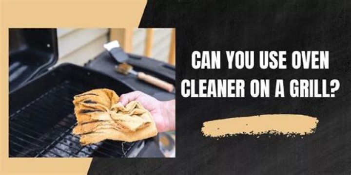 can you use oven cleaner on a grill