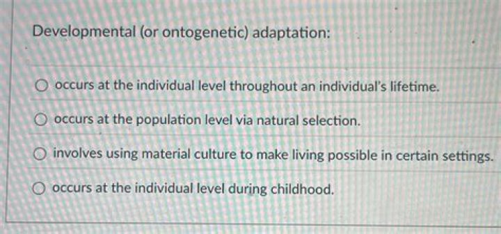 developmental (or ontogenetic) adaptation: