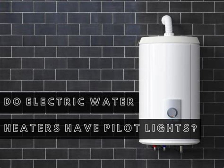 do electric water heaters have pilot lights