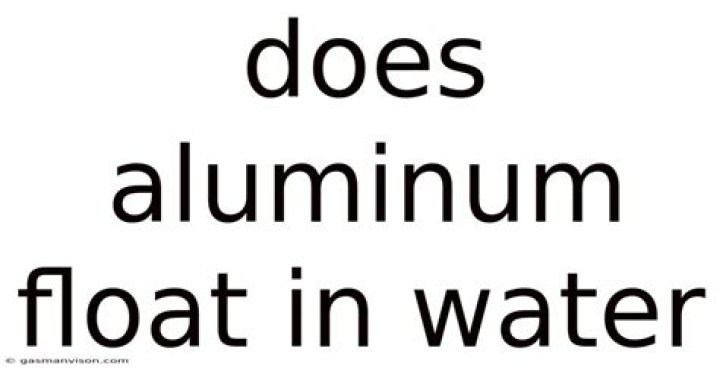 does aluminum float in water