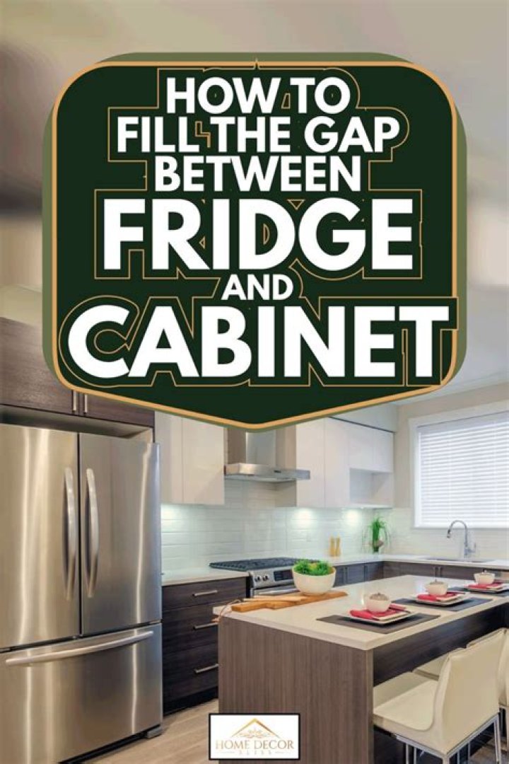 gap between fridge and cabinets