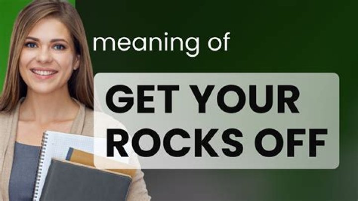 get your rocks off meaning