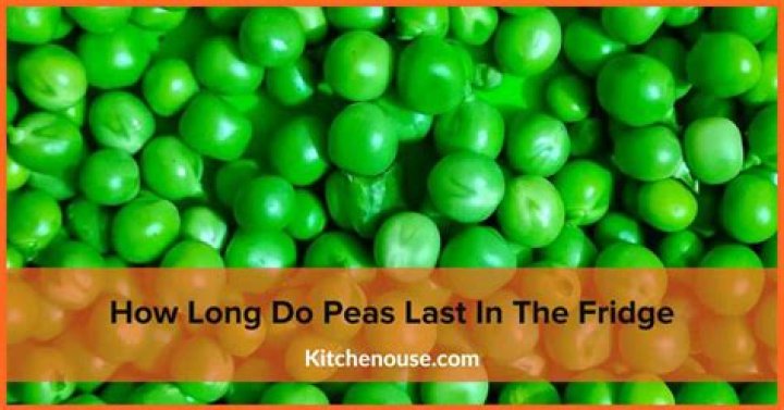 how long do peas last in the fridge