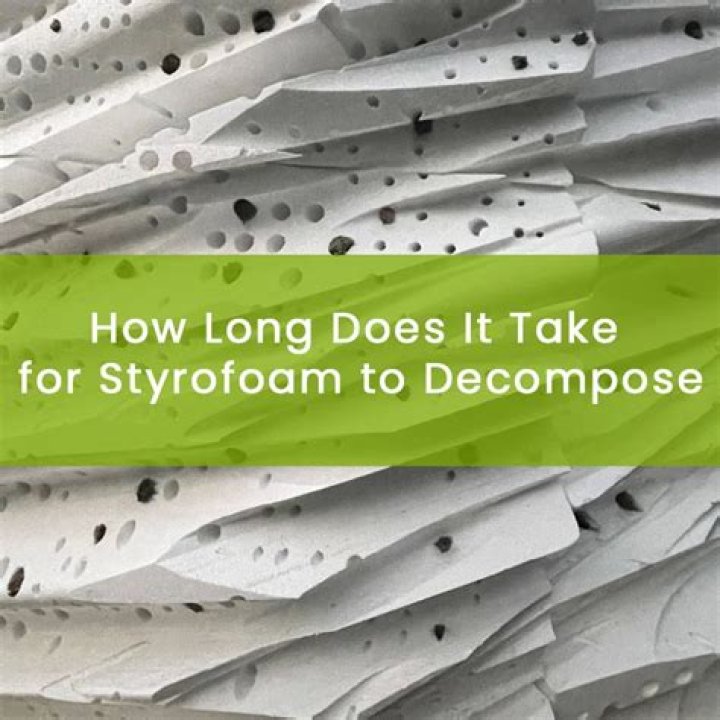 how long does it take for styrofoam to decompose