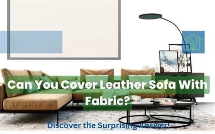how to cover a leather sofa with fabric
