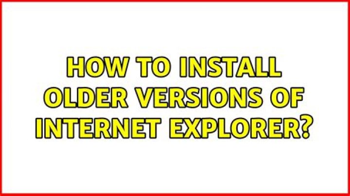 how to install older versions of internet explorer