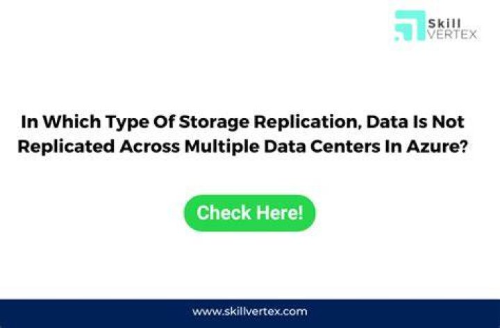 in which type of storage replication data is not replicated