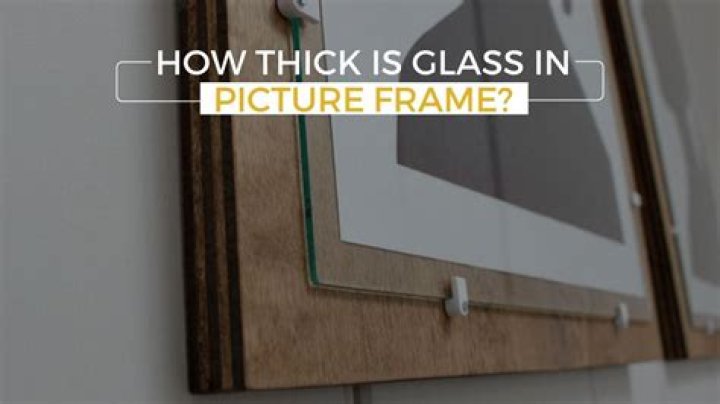 picture frame glass thickness
