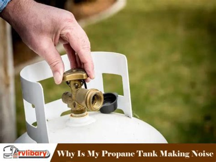 propane tank making noise