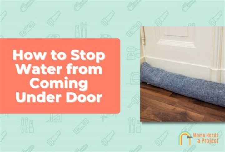 stop flood water from coming under door