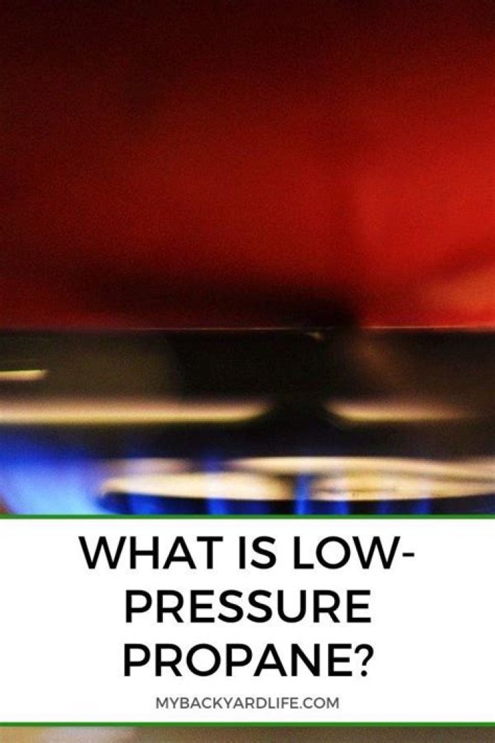 what is low pressure propane