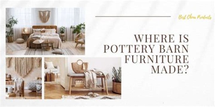 where is pottery barn furniture made