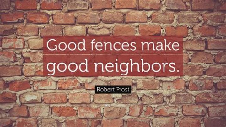why does the neighbor say that “good fences make good neighbours” in “mending wall”?