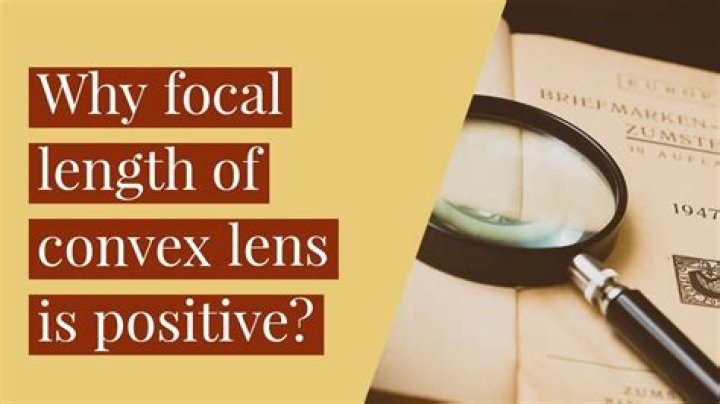 why focal length of convex lens is positive