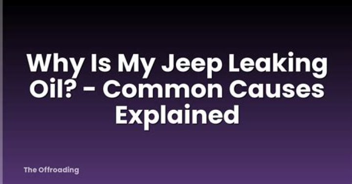 why is my jeep leaking oil